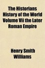 The Historians History of the World Volume Vii the Later Roman Empire