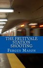 The Fruitvale Station Shooting