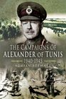 THE CAMPAIGNS OF ALEXANDER OF TUNIS 1940  1945