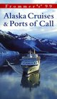 Frommer's 99 Alaska Cruises  Ports of Call
