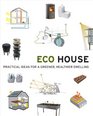 Eco House Practical Ideas for a Greener Healthier Dwelling