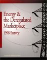 Energy and the Deregulated Marketplace 1998 Survey
