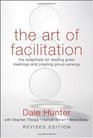 The Art of Facilitation The Essentials for Leading Great Meetings and Creating Group Synergy