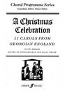 A Christmas Celebration Eleven Carols from Georgian England