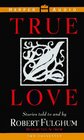 True Love Stories Told to and by Robert Fulgham