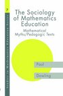 The Sociology of Mathematics Education Mathematical Myths Pedagogic Texts