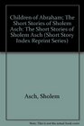 Children of Abraham The Short Stories of Sholem Asch The Short Stories of Sholem Asch