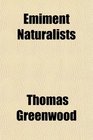 Emiment Naturalists