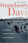 Strawberry Days  How Internment Destroyed a Japanese American Community