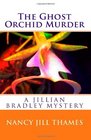 The Ghost Orchid Murder (The Jillian Bradley Mystery Series, Vol. 2)