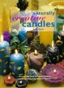 Naturally Creative Candles Discover the Craft of Candle Making and Decorating Using Nature's Bounty