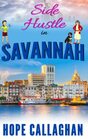 Side Hustle in Savannah A Made in Savannah Cozy Mystery Novel