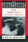 The Ambassadors and America's Soviet Policy