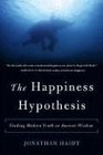 The Happiness Hypothesis Finding Modern Truth in Ancient Wisdom