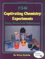 150 Captivating Chemistry Experiments Using Household Substances