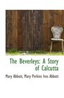 The Beverleys A Story of Calcutta