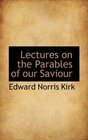 Lectures on the Parables of our Saviour