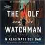 The Wolf and the Watchman A Novel