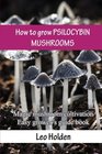 How to grow PSILOCYBIN MUSHROOMS Magic mushroom cultivation Easy grower's guide book