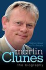 Martin Clunes The Biography