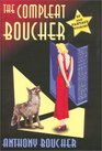 The Compleat Boucher: The Complete Short Science Fiction and Fantasy of Anthony Boucher