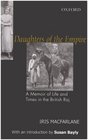 Daughters of the Empire A Memoir of Life and Times in the British Raj