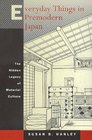 Everyday Things in Premodern Japan The Hidden Legacy of Material Culture
