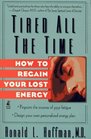 TIRED ALL THE TIME HOW TO REGAIN YOUR LOST ENERGY