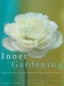 Inner Gardening Four Seasons of Cultivating the Soil and the Spirit