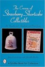 The Cream of Strawberry Shortcake Collectibles An Unauthorized Handbook and Price Guide