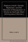 Rapture Untold Gender Mysticism and the 'Moment of Recognition' in Works by Gertrude Stein