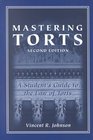 Mastering Torts  A Student's Guide to the Law of Torts