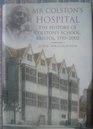 MRCOLSTON'S HOSPITAL THE HISTORY OF COLSTON'S SCHOOL BRISTOL 17102002