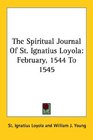 The Spiritual Journal Of St Ignatius Loyola February 1544 To 1545
