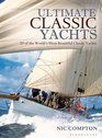 Ultimate Classic Yachts 20 of the World's Most Beautiful Classic Yachts