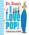 Dr Seuss's I Love Pop A Celebration of Dads