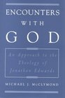Encounters With God An Approach to the Theology of Jonathan Edwards
