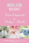 Bridal Guide  Magazine's New Etiquette for Today's Bride
