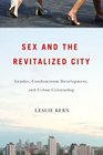Sex and the Revitalized City Gender Condominium Development and Urban Citizenship