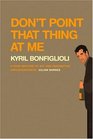 Don't Point That Thing At Me (Charlie Mortdecai Mysteries)