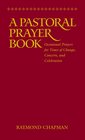 A Pastoral Prayer Book Occasional Prayers for Times of Change Concern and Celebration