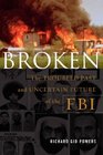 Broken The Troubled Past and Uncertain Future of the FBI