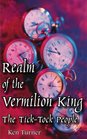 Realm of the Vermilion King The TickTock People