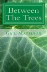 Between The Trees (Volume 1)