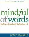 Mindful of Words Spelling and Vocabulary Explorations 48