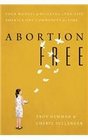 Abortion Free: Your Manual for Building a Pro-Life America One Community at a Time