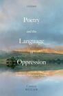 Poetry and the Language of Oppression Essays on Politics and Poetics