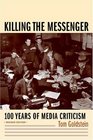 Killing the Messenger One Hundred Years of Media Criticism