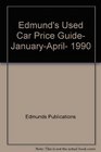 Edmund's Used Car Price Guide JanuaryApril 1990