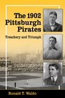 The 1902 Pittsburgh Pirates Treachery and Triumph